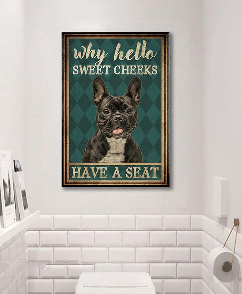 French Bulldog Why Hello Sweet Cheeks Have A Seat Metal Sign