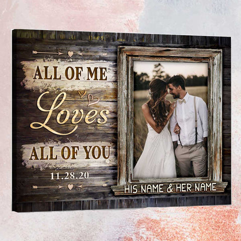 All Of Me Loves All Of You Canvas Personalized Gift For Her Couple Gift Anniversary Gift HN