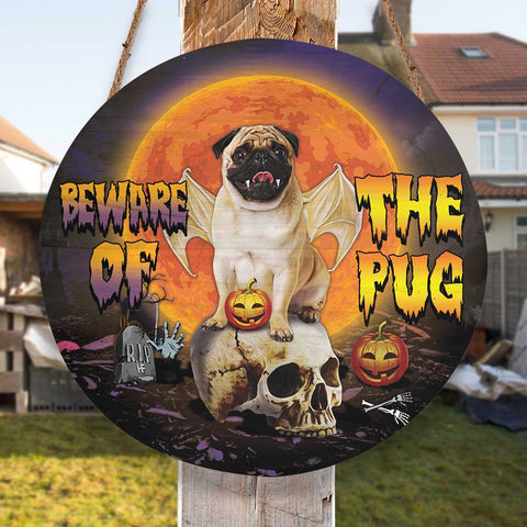 Beware Of The Pug Round Wood Sign, Pug Wood Sign, Best Gift For Pug Lovers Dog Sign Halloween Decor HN