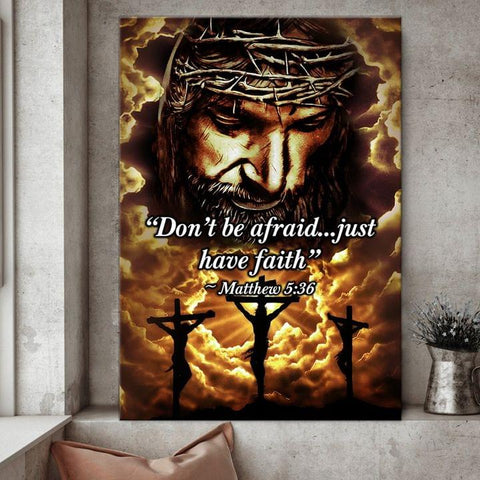 Matthew 5:36 Don't Be Afraid Just Have Faith Poster Bible Verse Jesus Poster Christian Home Decor