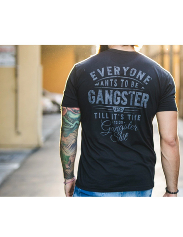 Everyone wants to be Gangster T-shirt Men Shirt Idea Gift