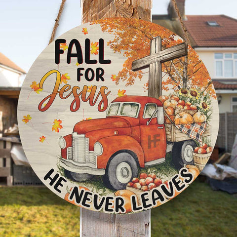 Fall For Jesus He Never Leaves Round Wood Sign, Christian Wood Sign Fall Decor HN