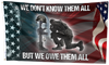 We Don't Know Them All, But We Owe Them All Flag