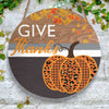 Give Thanks Pumpkin Round Wood Sign, Pumpkin Thanksgiving Wood Sign Fall Decor HN