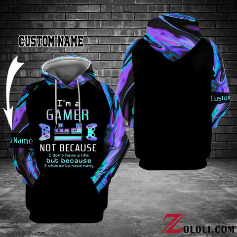 I'm A Gamer Not Because I Don't Have A Life But Because I Choose To Have Many Holographic Color  HOODIE 3D CUSTOM TXX