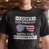 I Don’t Co-Parent With The Government Sunglasses Shirt American Flag Pattern