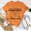 I Fully Intend To Haunt People When I Die Tee, I Fully Intend To Haunt People When I Die Shirt, Halloween Shirt, Horror tee for Halloween