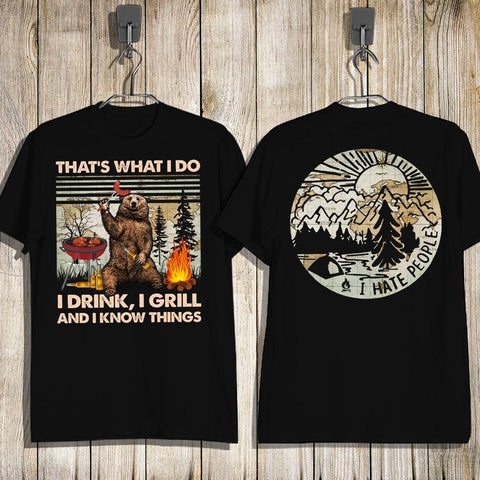 That’s What I Do I Drink I Grill And I Know Things Bear I Hate People 3D All Over Printed Camping Shirt