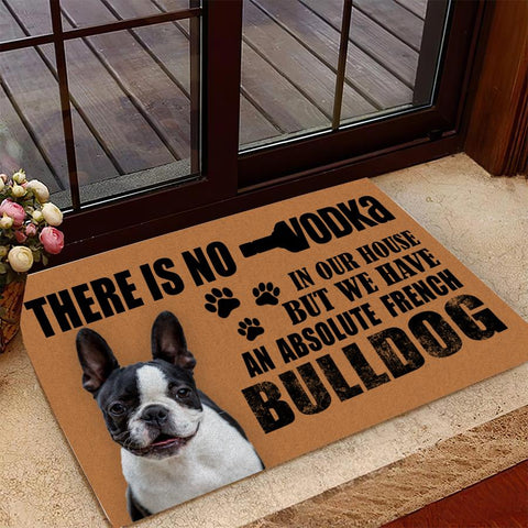 There is no vodka in our house but We have an absolute French BullDog Doormat LKT