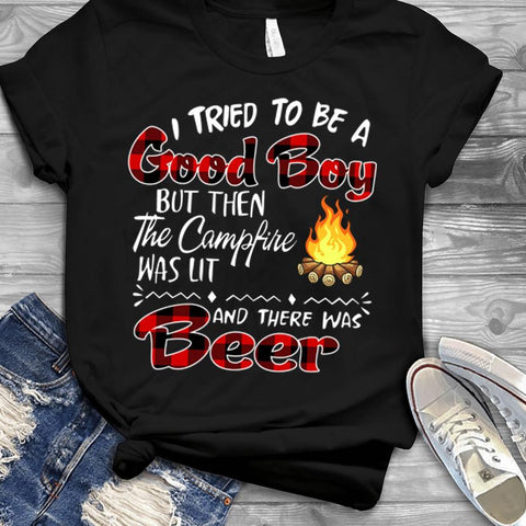 I tried to be a Good boy but then the campfire was lit and there was b*** t-shirt LKT
