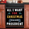 All I Want for Christmas is a New President Dishwasher Cover Kitchen Decor Christmas Home Decor HT