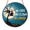 No Cape No Claws No Candy Halloween Round Wood Sign, Horror Black Cat Halloween Wood Sign Halloween Decor HN