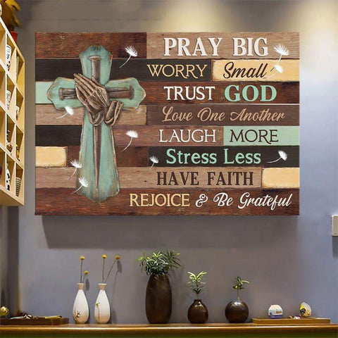 Pray Big Trust God Laugh More Have Faith Canvas Prints Rejoice and Be Grateful Jesus Wall Art Home Decor