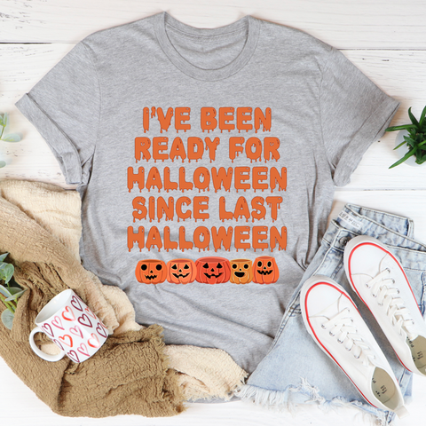 I've Been Ready For Halloween Since Last Halloween Shirt, Halloween Shirt, Horror tee for Halloween