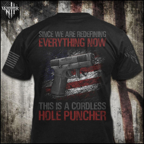 Since We Are Redefining Everything Now This Is A Cordless Hole Puncher T-shirt