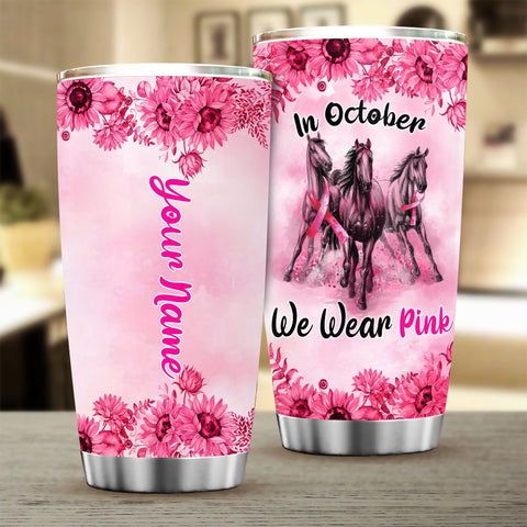 Horses Breast Cancer In October we wear pink Tumbler Custom TTM