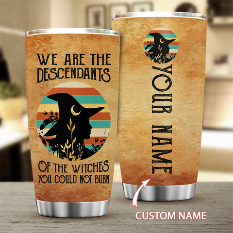 We are the descendants of the witches Tumbler Custom Vintage Cup TD