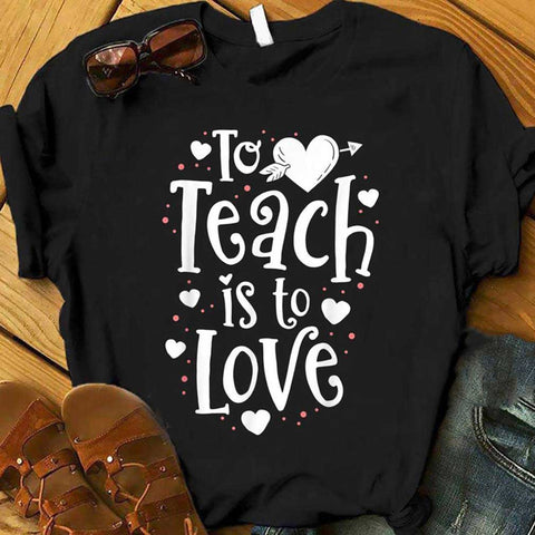 To Teach Is To Love Teacher T-Shirt Valentine's Day Gift For Teachers HN