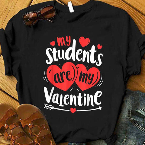 My Students Are My Valentine T-Shirt Teacher Shirt Valentine's Day Gift For Teachers HN