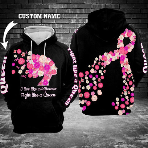 Live like wildflowers Fight like a Queen 3D Custom Hoodie