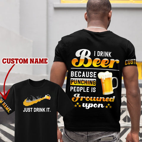I drink beer because punching people is frowned upon T-shirt 3D Custom TTM