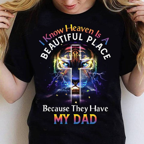 I Know Heaven is a Beautiful Place Because They Have My Dad T-Shirt Jesus and Lion Shirt Memorial Gifts