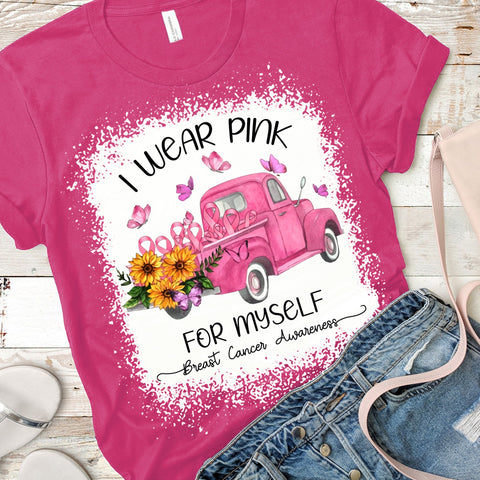 Breast Cancer Shirt I WEAR PINK FOR MYSELF T-SHIRT