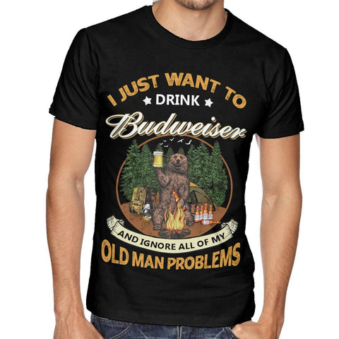I just want to drink Budweiser T-shirt 2D TTM