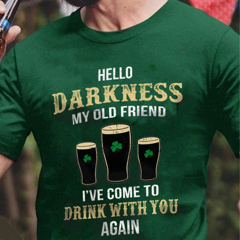 Hello Darkness My Old Friend Irish Shamrock Drink St Patrick's Day Shirt St Patrick's Day Clothes HT