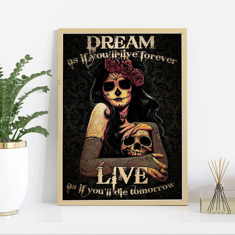 Dream As If You'll Live Forever Live As If You'll Die Tomorrow Poster Sugar Skull Girl Wall Art Prints Home Decor