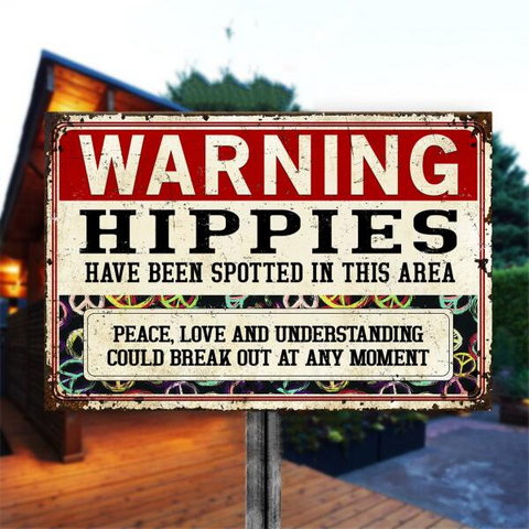 Hippies Have Been Spotted In This Area Metal Sign Outdoor Decor HT