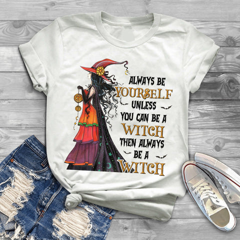 Always be yourself unless you can be a witch 2D T-shirt TD