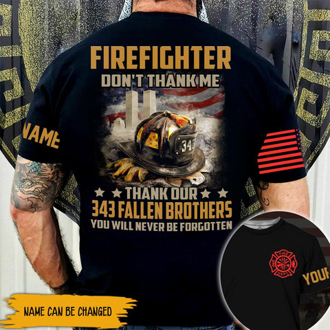 Firefighter Custom Shirt Don't Thank Me Thank Our 343 Fallen Brothers Personalized Gift, patriot shirt, 9 11 Shirt