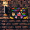 Hate has no home here Boo Color Halloween Metal Sign HN