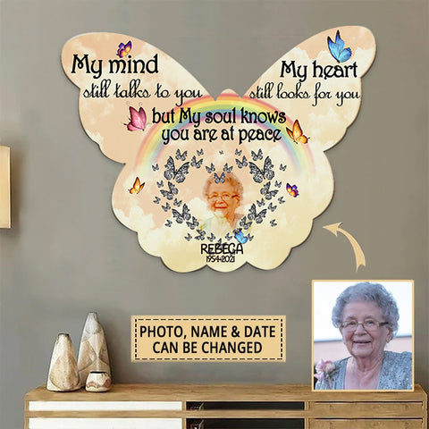 My Mind My Heart Still Looks for You But My Soul Knows You Are at Peace Cut Metal Sign Memorial Gifts HN