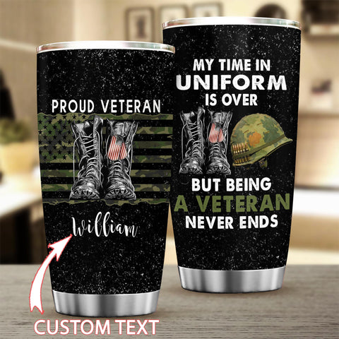 My Time in Uniform is over But Being a Veteran Never Ends Tumbler Special Gift For Veterans, Veteran Gift Ideas HN