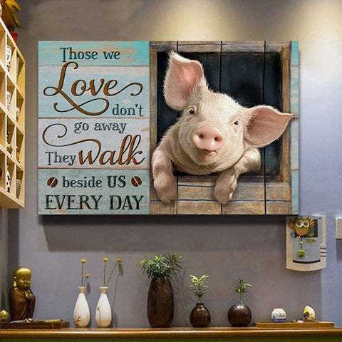 Those we love don't go away They walk beside us everyday Poster Cute Pig Poster Pig Gifts
