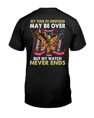 My Watch Never Ends Back Classic T-Shirt US Veteran US Army Veteran Gift Shirt