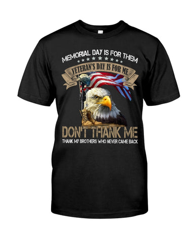 Veteran's Day Is For Me Don't Thank Me Classic T-Shirt US Veteran US Army Veteran Gift Shirt