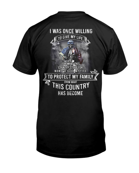 I WAS ONCE WILLING TO GIVE MY LIFE LIMITED EDITION Classic T-Shirt gift idea for Veteran Shirt