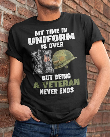 MY TIME IN UNIFORM IS OVER - PERFECT GIFT FOR VETERAN Classic T-Shirt