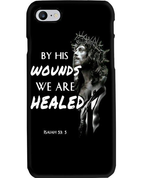 By His Wounds We Are Healed Isaiah 53:5 Bible Verse Phone Case Jesus Phone Case Christian Items Gifts of Faith HN