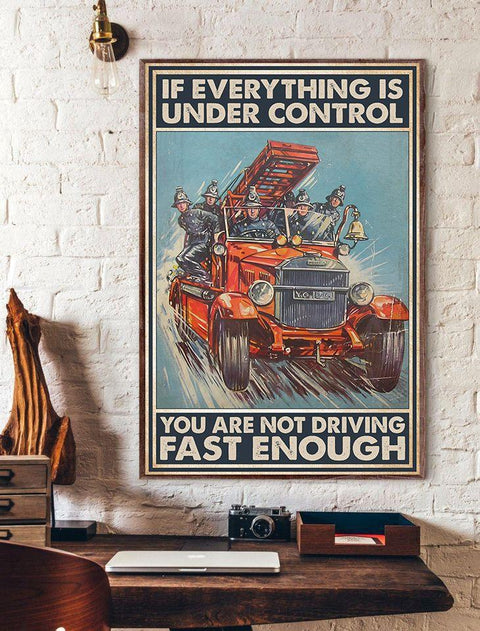 If Everything Is Under Control - Firefighter Poster