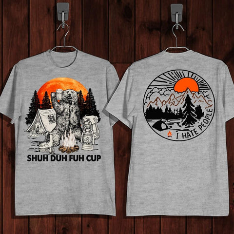 Shuh Duh Fuh Cup Bear I Hate People Sun Camping Shirt