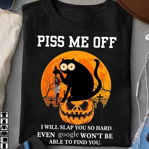 Piss Me Off I will slap you so hard Shirt, Black Cat Halloween Shirt, Horror tee for Halloween VA