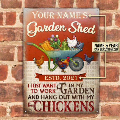 Personalized Chicken Garden Shed I Just Want To Work Customized Classic Metal Signs